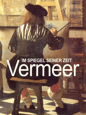 cover image of Vermeer – Im Spiegel seiner Zeit